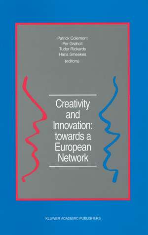 Creativity and Innovation: towards a European Network: Report of the First European Conference on Creativity and Innovation, ‘Network in Action’, organized by the Netherlands Organization for Applied Scientific Research TNO Delft, The Netherlands, 13–16 December 1987 de Patrick Colemont