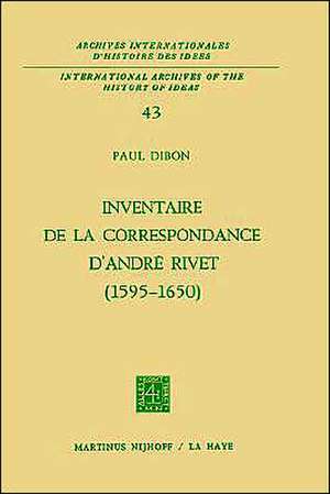 Inventaire de la correspondance d'André Rivet (1595-1650) de Paul Dibon