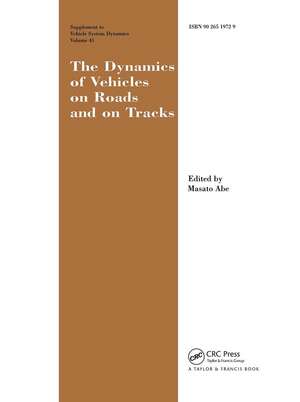 The Dynamics of Vehicles on Roads and on Tracks Supplement to Vehicle System Dynamics: Proceedings of the 18th IAVSD Symposium Held in Kanagawa, Japan, August 24-30, 2003 de Masato Abe