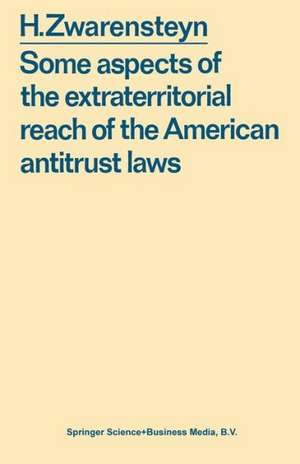 Some aspects of the extraterritorial reach of the American antitrust laws de Hendrik. Zwarensteyn