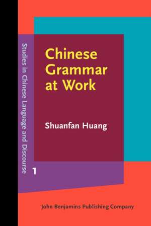 Chinese Grammar at Work de Taiwan) Huang, Shuanfan (National Taiwan University and Yuan Ze University