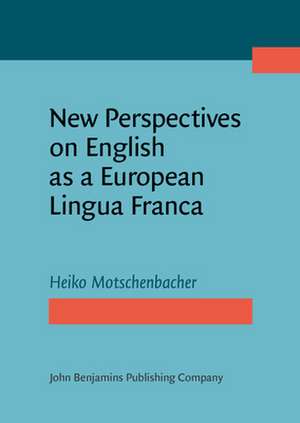 New Perspectives on English as a European Lingua Franca de Heiko (Goethe UniversityFrankfurt am Main) Motschenbacher