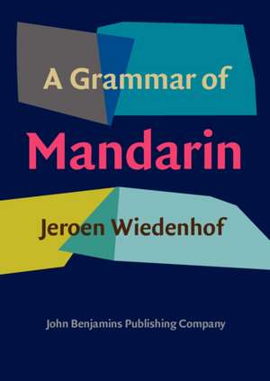 A Grammar of Mandarin de Jeroen (Leiden University) Wiedenhof