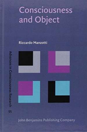 Consciousness and Object de Riccardo (IULM University of Milan) Manzotti