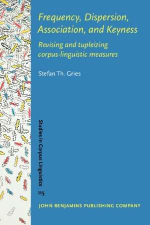 Frequency, Dispersion, Association, and Keyness de Stefan Th. Gries