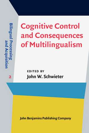 Cognitive Control and Consequences of Multilingualism de John W. Schwieter