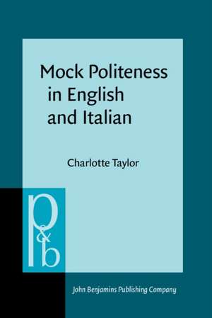 Mock Politeness in English and Italian de Charlotte (University of Sussex) Taylor