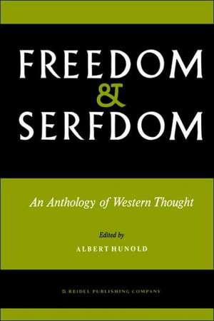 Freedom and Serfdom: An Anthology of Western Thought de A. Hunold