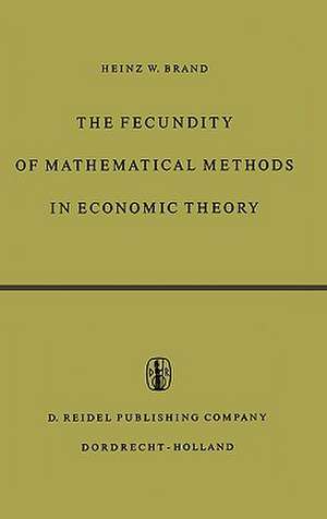 The Fecundity of Mathematical Methods in Economic Theory de H.W. Brand