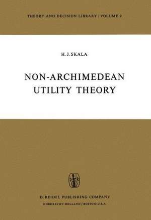 Non-Archimedean Utility Theory de Heinz J. Skala