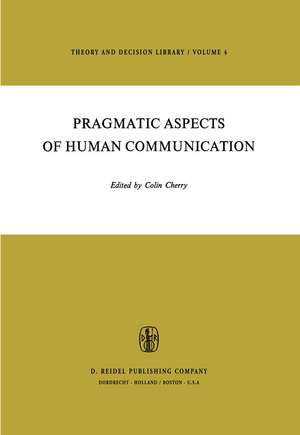 Pragmatic Aspects of Human Communication de H. B. Cherry