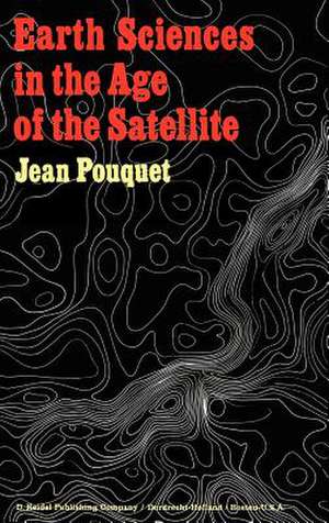 Earth Sciences in the Age of the Satellite de J. Pouquet