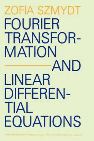 Fourier Transformation and Linear Differential Equations de Zofia Szmydt