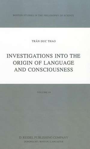 Investigations into the Origin of Language and Consciousness de Trân Duc Thao