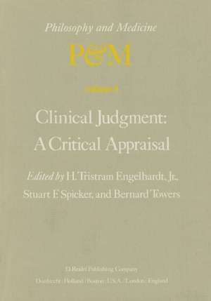 Clinical Judgment: A Critical Appraisal: Proceedings of the Fifth Trans-Disciplinary Symposium on Philosophy and Medicine Held at Los Angeles, California, April 14–16, 1977 de H. Tristram Engelhardt Jr.