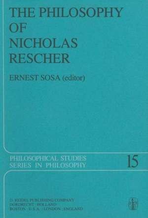 The Philosophy of Nicholas Rescher: Discussion and Replies de E. Sosa