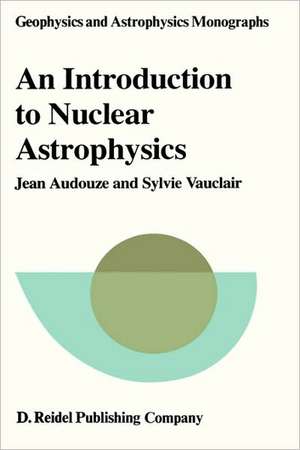 An Introduction to Nuclear Astrophysics: The Formation and the Evolution of Matter in the Universe de J. Audouze