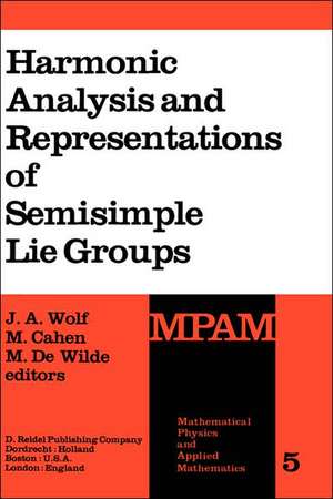 Harmonic Analysis and Representations of Semisimple Lie Groups: Lectures given at the NATO Advanced Study Institute on Representations of Lie Groups and Harmonic Analysis, held at Liège, Belgium, September 5–17, 1977 de J.A. Wolf