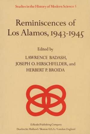 Reminiscences of Los Alamos 1943–1945 de Lawrence Badash