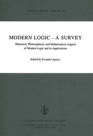 Modern Logic — A Survey: Historical, Philosophical and Mathematical Aspects of Modern Logic and its Applications de E. Agazzi