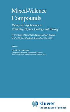 Mixed-Valence Compounds: Theory and Applications in Chemistry, Physics, Geology,and Biology de D.B. Brown