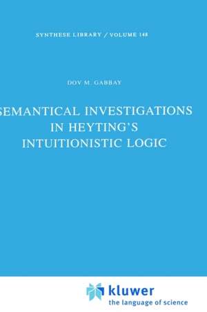 Semantical Investigations in Heyting's Intuitionistic Logic de Dov M. Gabbay