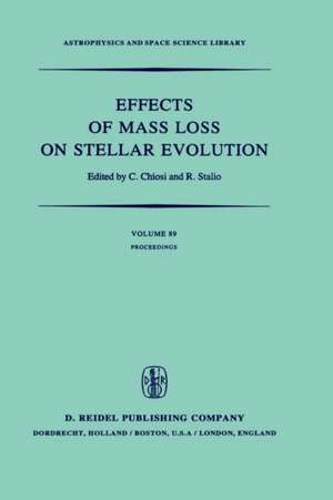 Effects of Mass Loss on Stellar Evolution: IAU Colloquium no. 59 Held in Miramare, Trieste, Italy, September 15–19, 1980 de C. Chiosi