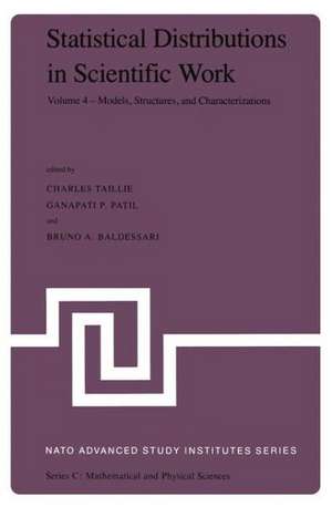 Statistical Distributions in Scientific Work: Volume 4 — Models, Structures, and Characterizations, Proceedings of the NATO Advanced Study Institute held at the Università degli Studi di Trieste, Trieste, Italy, July 10 – August 1, 1980 de Charles Taillie