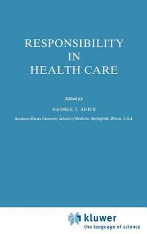 Responsibility in Health Care de G.J. Agich