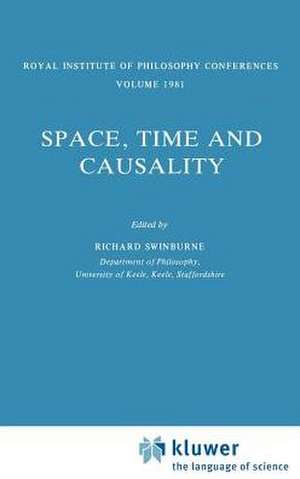 Space, Time and Causality: Royal Institute of Philosophy Conferences Volume 1981 de Richard Swinburne