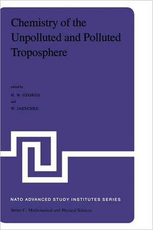 Chemistry of the Unpolluted and Polluted Troposphere: Proceedings of the NATO Advanced Study Institute held on the Island of Corfu, Greece, September 28 – October 10, 1981 de H.W. Georgii