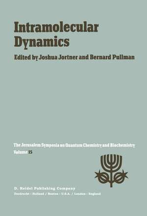 Intramolecular Dynamics: Proceedings of the Fifteenth Jerusalem Symposium on Quantum Chemistry and Biochemistry Held in Jerusalem, Israel, March 29—April 1, 1982 de Joshua Jortner