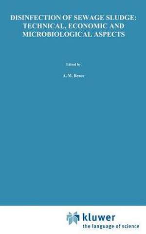 Disinfection of Sewage Sludge; Technical, Economic and Microbiological Aspects de A.M. Bruce