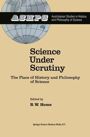 Science under Scrutiny: The Place of History and Philosophy of Science de R. W. Home