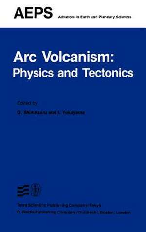 Arc Volcanism: Physics and Tectonics de D. Shimozuru