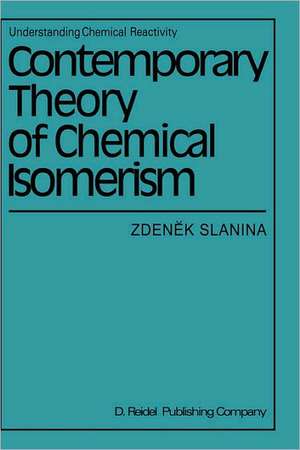 Contemporary Theory of Chemical Isomerism de Zdenek Slanina