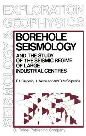 Borehole Seismology and the Study of the Seismic Regime of Large Industrial Centres de E.I. Galperin