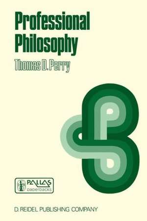 Professional Philosophy: What It Is and Why It Matters de P. Perry