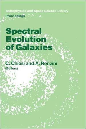 Spectral Evolution of Galaxies: Proceedings of the Fourth Workshop of the Advanced School of Astronomy of the “Ettore Majorana” Centre for Scientific Culture, Erice, Italy, March 12–22, 1985 de C. Chiosi