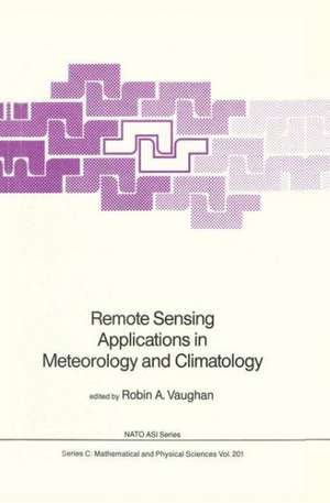 Remote Sensing Applications in Meteorology and Climatology de Robin A. Vaughan