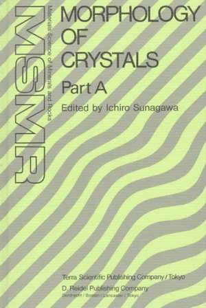 Morphology of Crystals: Part A: Fundamentals Part B: Fine Particles, Minerals and Snow Part C: The Geometry of Crystal Growth by Jaap van Suchtelen de Ichiro Sunagawa