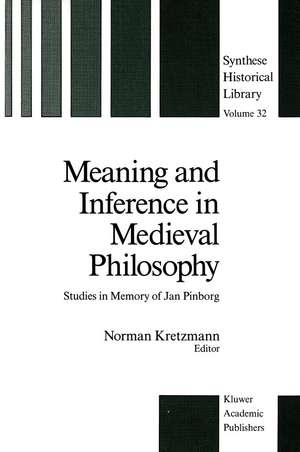 Meaning and Inference in Medieval Philosophy: Studies in Memory of Jan Pinborg de Norman Kretzmann