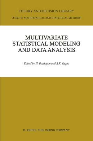 Multivariate Statistical Modeling and Data Analysis: Proceedings of the Advanced Symposium on Multivariate Modeling and Data Analysis May 15–16, 1986 de H. Bozdogan