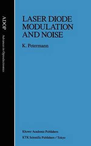 Laser Diode Modulation and Noise de Klaus Petermann