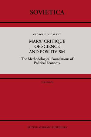 Marx’ Critique of Science and Positivism: The Methodological Foundations of Political Economy de G. McCarthy