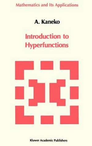 Introduction to the Theory of Hyperfunctions de A. Kaneko