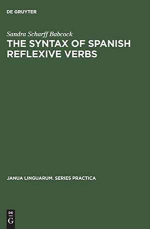 The Syntax of Spanish Reflexive Verbs: The Parameters of the Middle Voice de Sandra Scharff Babcock