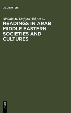 Readings in Arab Middle Eastern Societies and Cultures de Abdulla M. Lutfiyya