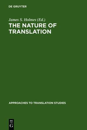 The nature of translation: Essays on the theory and practice of literary translation de James S.. Holmes