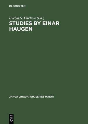 Studies by Einar Haugen: Presented on the Occasion of his 65th Birthday, April 19, 1971 de Evelyn S. Firchow